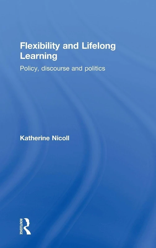 Flexibility and Lifelong Learning: Policy, Discourse, Politics