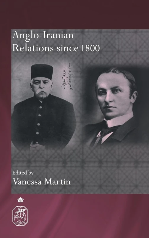 Anglo-Iranian Relations since 1800 (Royal Asiatic Society Books)