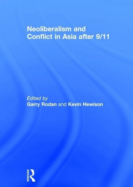 Routledge - Neoliberalism and Conflict In Asia After 9/11