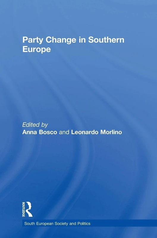 Party Change in Southern Europe (South European Society and Politics)