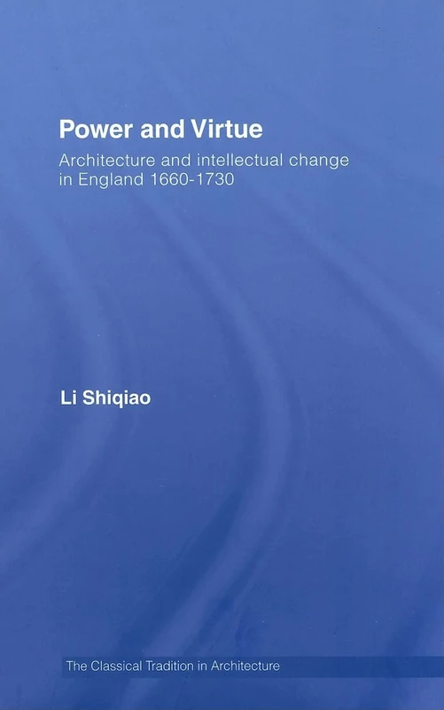 Routledge Power and Virtue: English Architecture 1660-1730