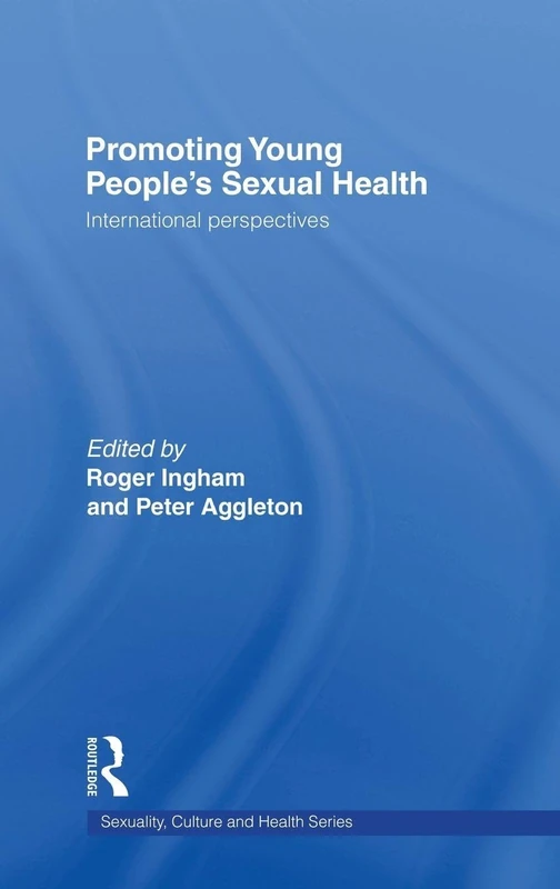 Promoting Young People's Sexual Health: International Perspectives (Sexuality, Culture and Health)