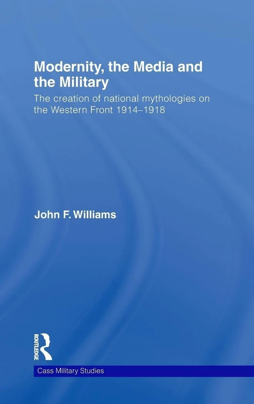 Modernity, the Media and the Military - Routledge Book