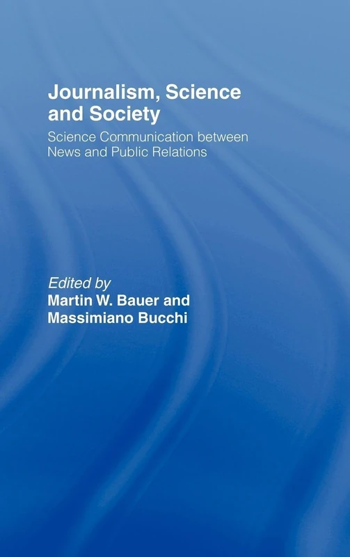 Journalism, Science and Society: Science Communication between News and Public Relations (Routledge Studies in Science, Technology and Society)