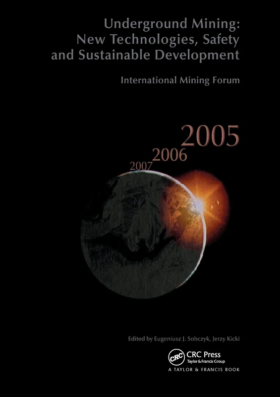 International Mining Forum 2005, New Technologies in Underground Mining, Safety and Sustainable Development: Proceedings of the Sixth International ... - Wieliczka, Poland, 23-27 February 2005