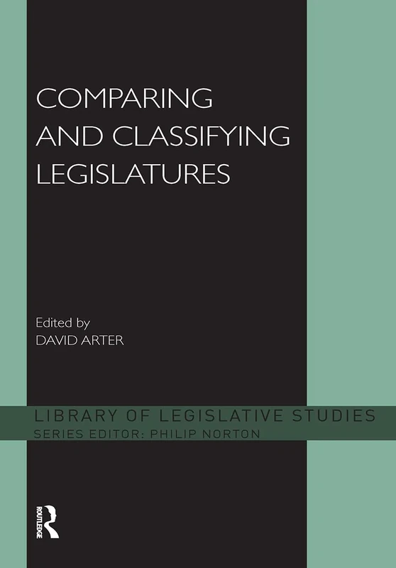 Comparing and Classifying Legislatures (Library of Legislative Studies)