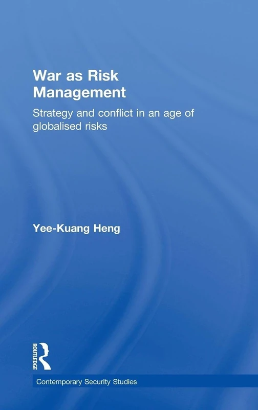 War as Risk Management: Strategy and Conflict in an Age of Globalised Risks (Contemporary Security Studies)