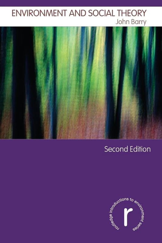 Environment and Social Theory (Routledge Introductions to Environment: Environment and Society Texts)