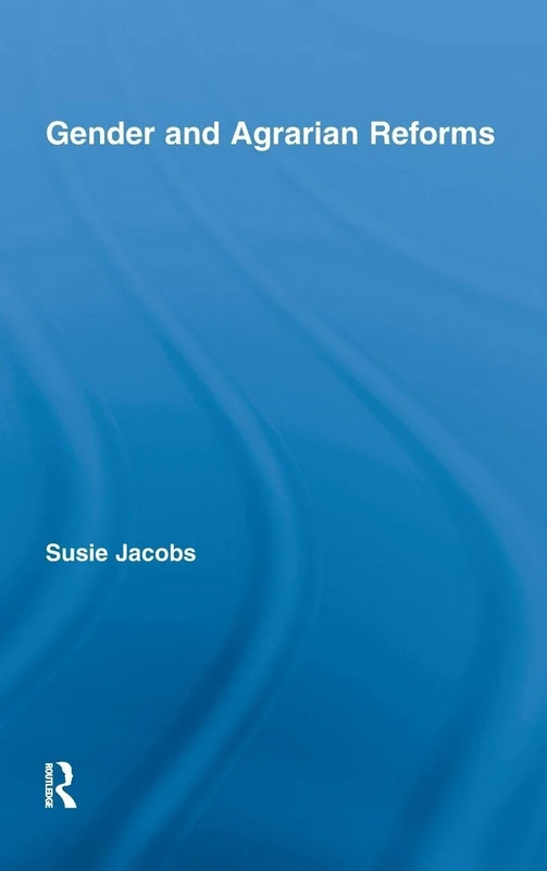 Gender and Agrarian Reforms (Routledge International Studies of Women and Place)