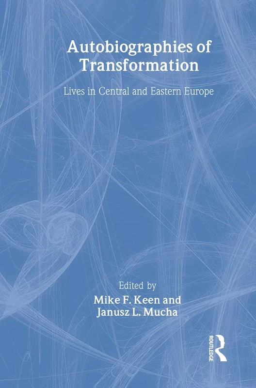 Autobiographies of Transformation: Lives in Central and Eastern Europe (Studies in European Sociology)