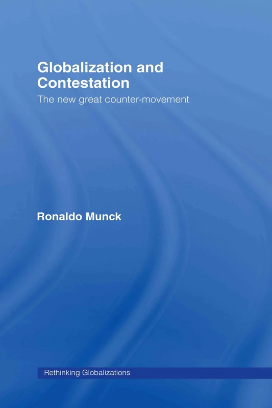 Globalization and Contestation: The New Great Counter-Movement (Rethinking Globalizations)