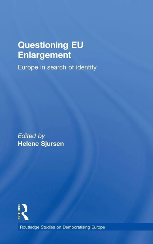 Routledge Questioning EU Enlargement - Europe in Search of Identity