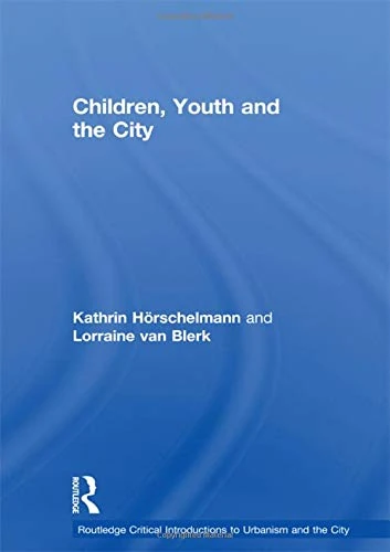 Routledge Children, Youth and the City - Urbanism Textbook