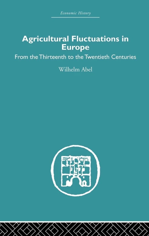 Agricultural Fluctuations in Europe: From the Thirteenth to twentieth centuries (Economic History)
