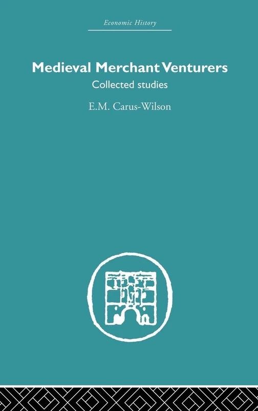 Medieval Merchant Venturers: Collected Studies (Economic History)
