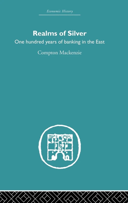 Realms of Silver: One Hundred Years of Banking in the East (Economic History)