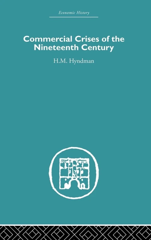 Commercial Crises of the Nineteenth Century: Volume 3 (Economic History)