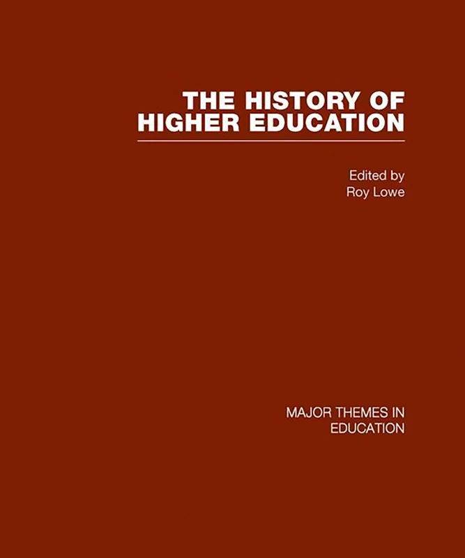 The History of Higher Education (Major Themes in Education)
