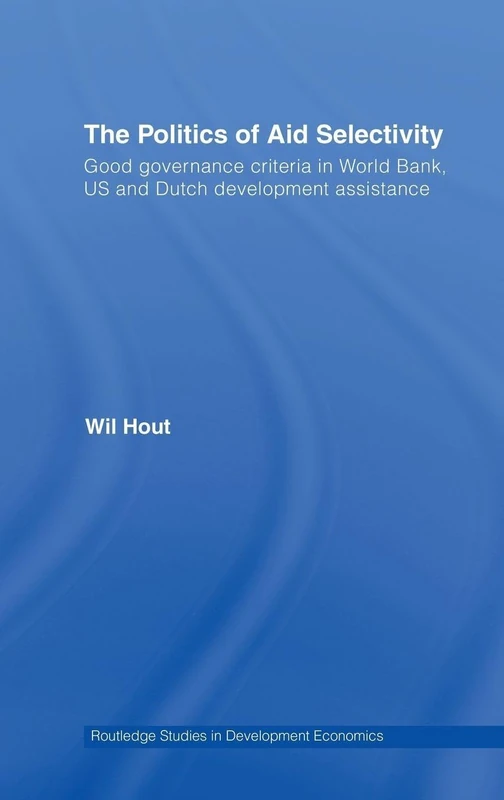Routledge: The Politics of Aid Selectivity - Development Economics
