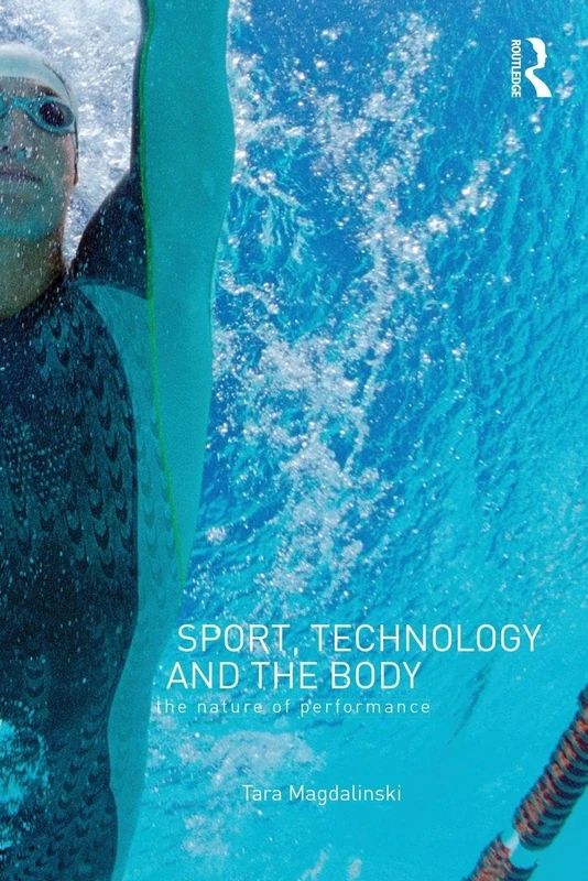 Sport, Technology and the Body: The Nature of Performance (Ethics And Sport)