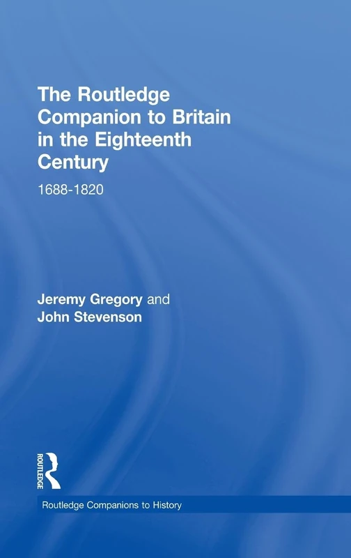 The Routledge Companion to Britain in the Eighteenth Century (Routledge Companions to History)