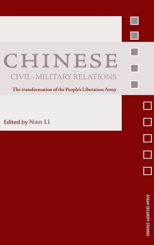 Chinese Civil-Military Relations: The Transformation of the People's Liberation Army (Asian Security Studies)