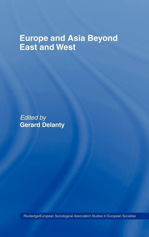 Europe and Asia beyond East and West (Studies in European Sociology)