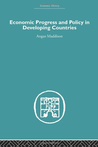 Economic Progress and Policy in Developing Countries (Economic History)