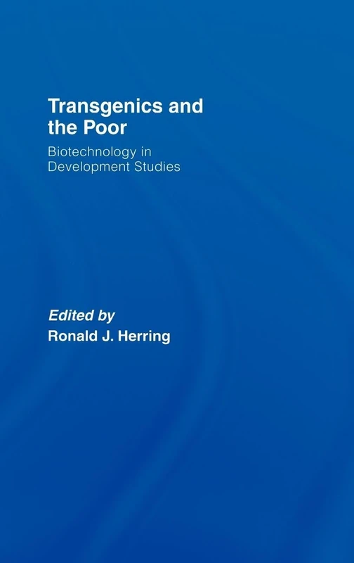 Transgenics and the Poor: Biotechnology in Development Studies