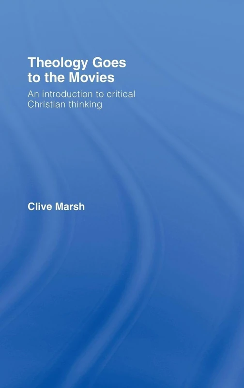 Routledge Theology Goes to the Movies - Critical Christian Thinking