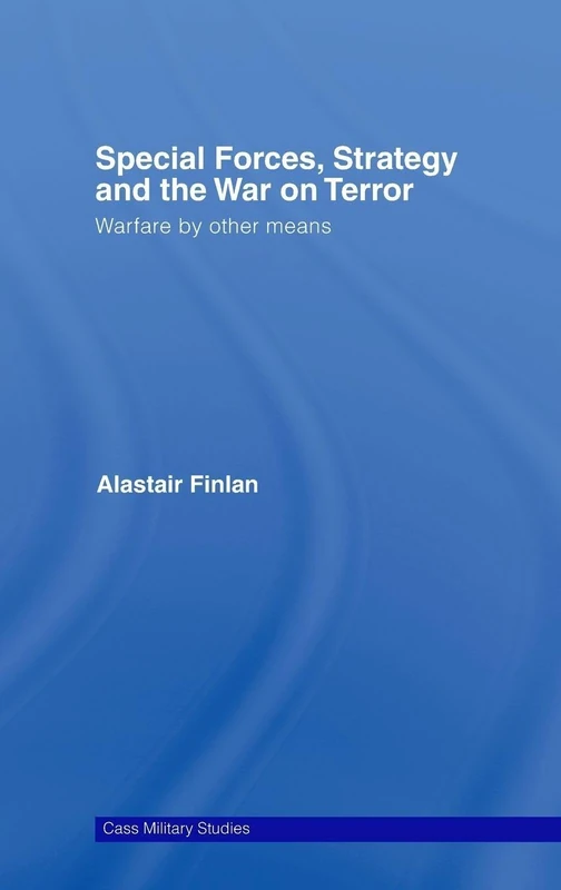 Routledge Special Forces, Strategy and the War on Terror