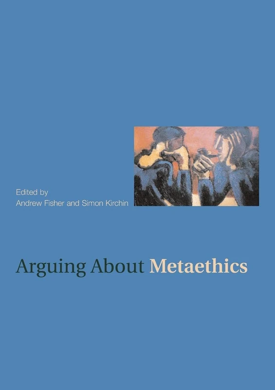 Arguing about Metaethics (Arguing About Philosophy)