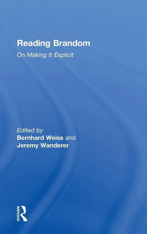 Reading Brandom: On Making It Explicit