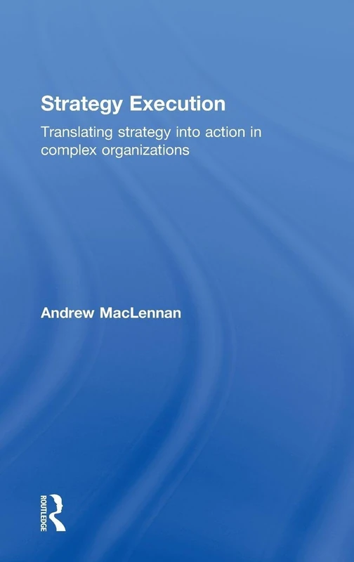 Strategy Execution: Translating Strategy into Action in Complex Organizations