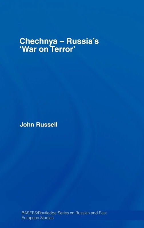 Chechnya - Russia's 'War on Terror': 34 (BASEES/Routledge Series on Russian and East European Studies)