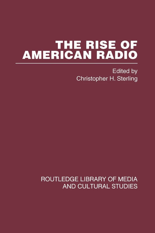 The Rise of American Radio 6 vols (Routledge Library of Media and Cultural Studies)