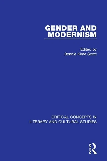 Gender and Modernism: Critical Concepts 4 vols: Critical Concepts in Literary and Cultural Studies
