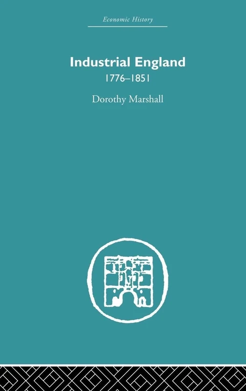 Industrial England, 1776-1851 (Economic History)