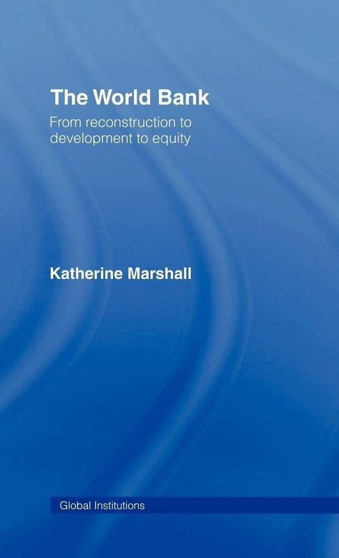 The World Bank: From Reconstruction to Development to Equity