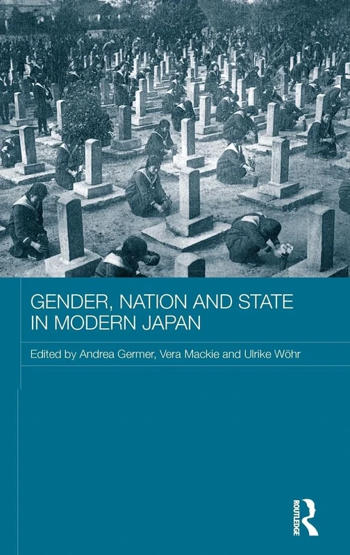 Gender, Nation and State in Modern Japan (ASAA Women in Asia Series)