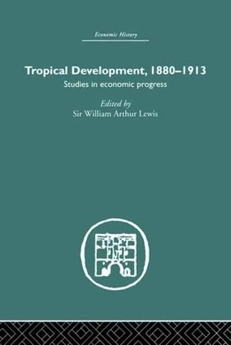 Routledge Tropical Development: 1880-1913 Economic History