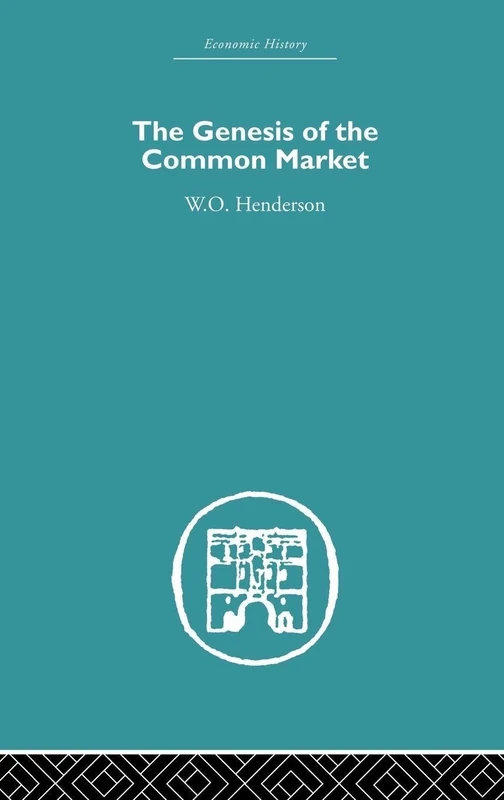 The Genesis of the Common Market (Economic History (Routledge))