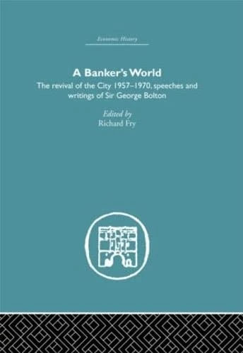 A Banker's World: The Revival of the City 1957-1970 (Economic History)