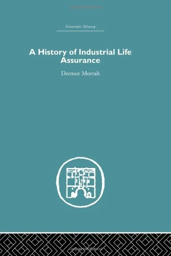 A History of Industrial Life Assurance (Economic History)