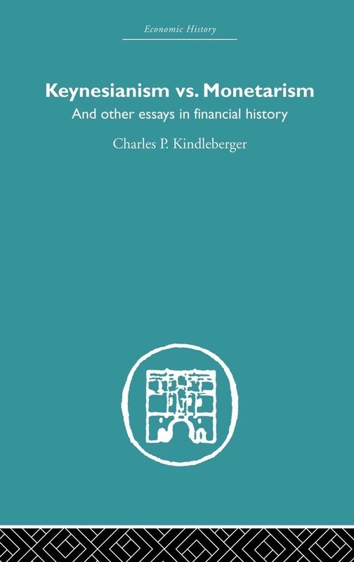 Keynesianism vs. Monetarism: And other essays in financial history (Economic History)