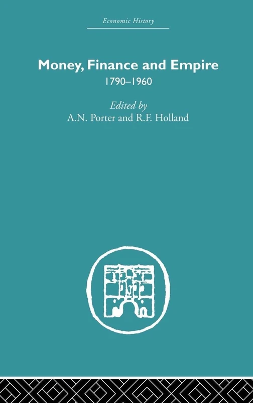 Money, Finance and Empire: 1790-1960 (Economic History)