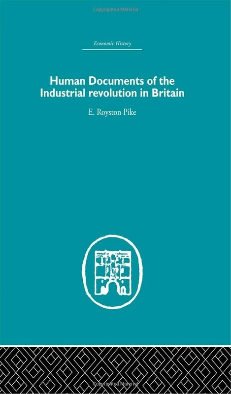Human Documents of the Industrial Revolution In Britain (Economic History)