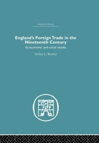 England's Foreign Trade in the Nineteenth Century: Its Economic and Social Results (Economic History)