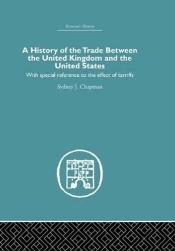History of the Trade Between the United Kingdom and the United States: With Special Reference to the Effects of Tarriffs: Volume 6 (Economic History) - Image 1