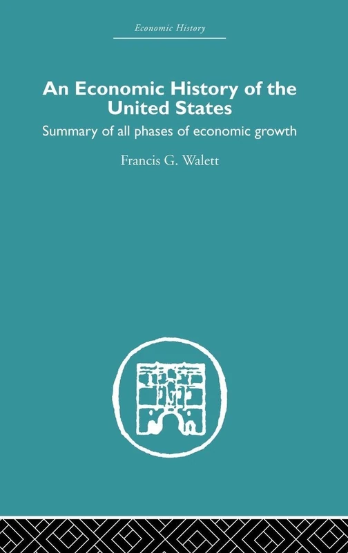 Economic History of the United States: Summary of All Phases of Economic Growth